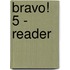 Bravo! 5 - Reader