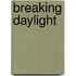 Breaking Daylight