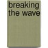 Breaking The Wave
