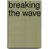 Breaking The Wave door Steven Foster
