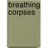 Breathing Corpses door Laura Wade