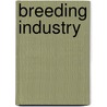 Breeding Industry door Walter Heape