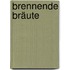 Brennende Bräute