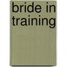Bride in Training door Gail Gaymer Martin