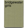 Bridgewater Girls by Virginia Ratcliffe