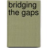 Bridging the Gaps by Tara Hefferan