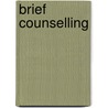 Brief Counselling door Windy Dryden