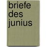 Briefe Des Junius by Friedrich Brockhaus