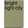 Bright Light City door Michael Hodjera