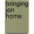 Bringing Jon Home