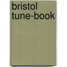 Bristol Tune-Book by Alfred Stone