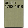 Britain 1783-1918 door Richard Staton