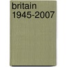 Britain 1945-2007 door Patrick Walsh-Atkins
