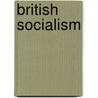 British Socialism door J. Ellis Barker