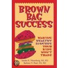 Brown Bag Success door Sandra K. Nissenberg