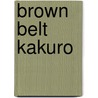 Brown Belt Kakuro by Conceptis Puzzles