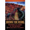 Brown Tide Rising by Otto Santa Ana