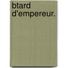 Btard D'Empereur. door Hector Fleischmann