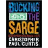 Bucking The Sarge door Christopher Paul Curtis