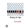 Bucking The Tiger door Achmed Abdullah