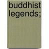 Buddhist Legends; door Eugene Watson Burlingame
