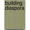 Building Diaspora door Emily Noelle Ignacio