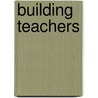 Building Teachers door Kimberly S. Loomis