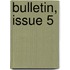 Bulletin, Issue 5