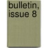 Bulletin, Issue 8