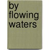 By Flowing Waters door Paul F. Ford