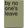 By No One's Leave door Kevin M. Bache