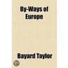 By-Ways Of Europe door Bayard Taylor