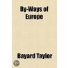 By-Ways Of Europe by Bayard Taylor