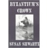 Byzantium's Crown by Susan Shwartz