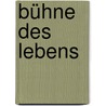 Bühne des Lebens door Renate Wagner