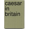 Caesar in Britain door Julius Caesar