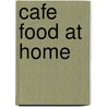 Cafe Food At Home door Gael Oberholzer