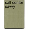 Call Center Savvy door Keith Dawson