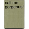 Call Me Gorgeous! door Giles Milton