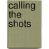 Calling The Shots