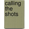 Calling The Shots by Phyllis Bennis