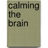 Calming the Brain