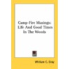 Camp-Fire Musings door William C. Gray
