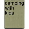 Camping with Kids door Goldie Silverman