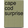 Cape Cod Surprise by Laurie Ann Cronin