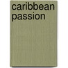 Caribbean Passion door Opal Palmer Adisa