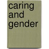 Caring And Gender door Stacey J. Oliker