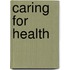 Caring For Health