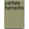 Carlisle Barracks door Roger S. Durham