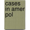 Cases In Amer Pol door Peabody